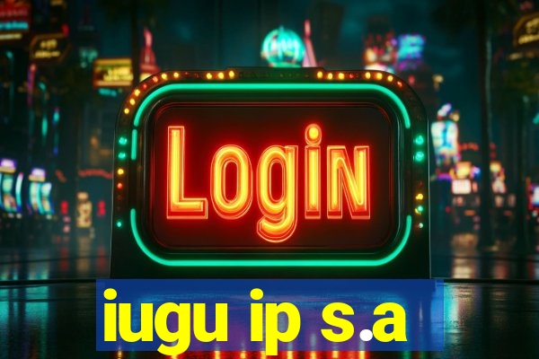 iugu ip s.a